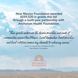 New Mexico Foundation Announces $559,520 in Grants from the Anchorum Community Health Funds