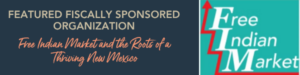 Featured Fiscally Sponsored Org – Free Indian Market – Thriving Indigenous